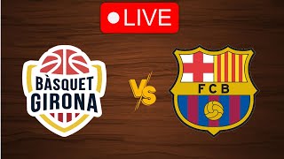 🔴 Live Basquet Girona vs Barcelona  Live Play By Play Scoreboard [upl. by Knowland675]