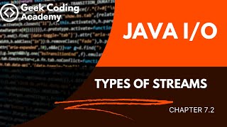 Chapter 72  Java IO  Types of Streams  Java tutorial  Geek coding academy [upl. by Vasily]