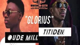 OUDE MILL Feat TITIDEN LIL IBA  GLORIUS [upl. by Thedric]