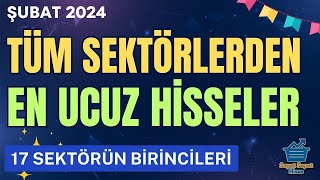 BORSADA EN UCUZ HİSSELER ŞUBAT 2024  17 Sektörün Birincileri [upl. by Ailgna]