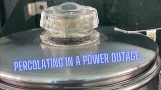 Percolating in a Power Outage [upl. by Danaher631]