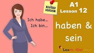 Revised  A1  Lesson 12  haben und sein  Verb conjugation  Learn German [upl. by Nylarad]