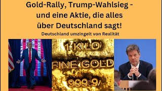 GoldRally TrumpWahlsieg  und eine Aktie die alles über Deutschland sagt Marktgeflüster Teil1 [upl. by Sterling648]