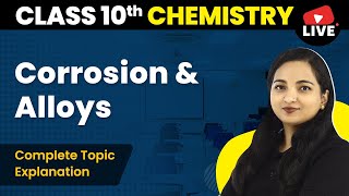 Corrosion And Alloys  Complete Explanation  Class 10 Chemistry Chapter 3 Live 202223 [upl. by Heisser926]