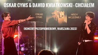 Oskar Cyms amp Dawid Kwiatkowski  Chciałem 16112023 r Koncert przedpremierowy Warszawa [upl. by Ilehs]