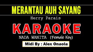 MERANTAU AUH SAYANG  HERRY PARAIS  KARAOKE FEMALE KEY  G [upl. by Boony]