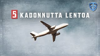 5 mystisesti kadonnutta lentoa [upl. by Kerri]