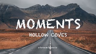 Moments  Hollow Coves lyrics [upl. by Ierna]