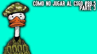 Cómo NO jugar al CSGO 995 Parte 3  Batata Biónica [upl. by Eintirb]