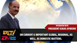 Interview with President Isaias Afwerki On current global regional as well as domestic matters [upl. by Victoir]