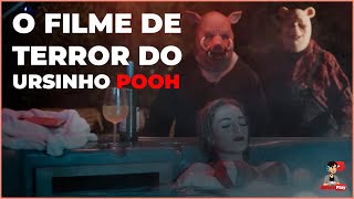 A Verdade Sobre o Filme de Terror do Ursinho Pooh [upl. by Atcele]