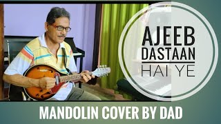 Ajeeb Dastaan Hai Ye  Mandolin Cover  By Rahim Uddin Ahmed Dad [upl. by Caniff]