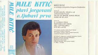 Mile Kitić i ansambl Dragana Stojkovića  Plavi jorgovaniOljubavi prva  CEO ALBUM 1983 [upl. by Ruhtua615]