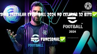 COMO INSTALAR EFOOTBALL 2024 NO CELULAR 32 BITS SEM CUSTOM ROM✅ NOVO APLICATIVO [upl. by Booma288]