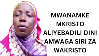 MWANAMKE ALIYESILIMU AMWAGA SIRI ZA WAKRISTO [upl. by Attayek]