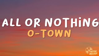 All or Nothing  OTown Lyrics [upl. by Sille227]