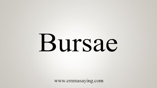 How To Say Bursae [upl. by Ratib867]