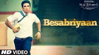 BESABRIYAAN Video Song  M S DHONI  THE UNTOLD STORY  Sushant Singh Rajput  Latest Hindi Song [upl. by Conlan]