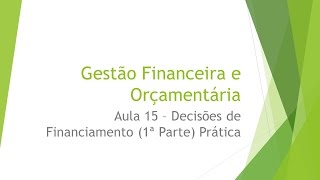 GFO Aula 15 Decisões de Financiamento 1ª Parte Prática  Professor Ricardo Pinheiro [upl. by Nnyl]