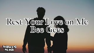 Rest Your Love On Me Lyrics  Bee Gees [upl. by Aubarta174]