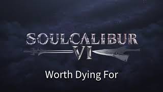 Worth Dying For Extended OST  Soulcalibur VI [upl. by Gytle]