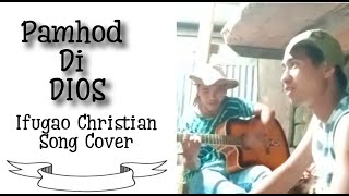 IFUGAO CHRISTIAN SONG Pamhod di Dios Cover  Pamhod di Dios Ifugao Song [upl. by Curt]