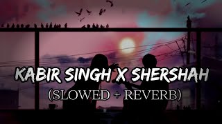 Kabir Singh X Shershah SlowedReverbLoFi Full Mashup 2023 Instagram Mashup 2023 Monak Ki Tech 4M [upl. by Latvina]