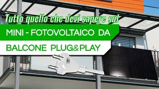 Tutta la verità sul MINIFOTOVOLTAICO da BALCONE PLUG amp PLAY per condomini [upl. by Strang977]