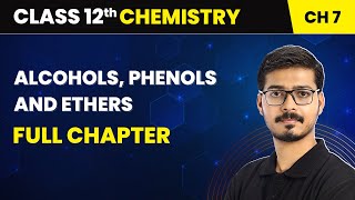 Alcohols Phenols and Ethers  Full Chapter  Class 12 Chemistry Chapter 7 [upl. by Miza363]