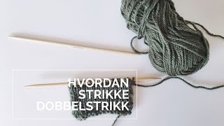 Hvordan strikke dobbelstrikk How to double knit [upl. by Vilma]