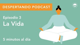 Despertando Podcast  Día 03  La Vida [upl. by Plunkett]