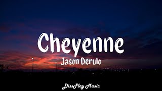 Jason Derulo  Cheyenne lyrics [upl. by Heisser]