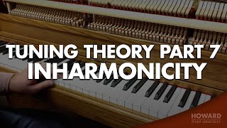 Piano Tuning Theory  Inharmonicity Part 7 I HOWARD PIANO INDUSTRIES [upl. by Pontius712]