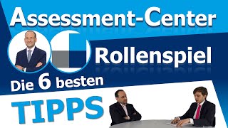 Assessment Center Rollenspiel  Die 6 wichtigsten Tipps um erfolgreich zu bestehen [upl. by Shelman881]