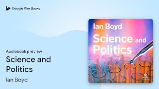 Science and Politics by Ian Boyd · Audiobook preview [upl. by Mcnally]