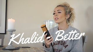 Khalid  Better  Cover [upl. by Kolodgie]