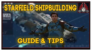 Starfield Shipbuilding Guide Tips And Tricks [upl. by Dorison]