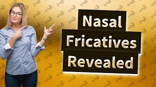 What does a nasal Fricative sound like [upl. by Neela]