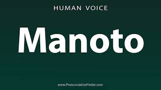 How To Pronounce Manoto [upl. by Langille]