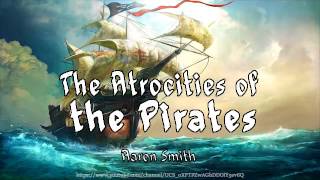 The Atrocities of the Pirates Full Audiobook by Aaron Smith [upl. by Meerak]