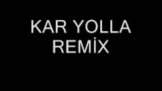 KAR YOLLA REMİX [upl. by Cece633]