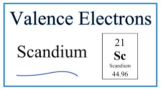 How to Find the Valence Electrons for Scandium Sc [upl. by Jerrol]