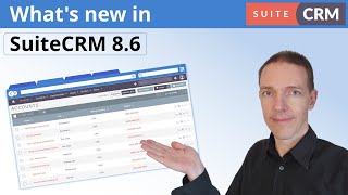 Whats new in SuiteCRM 8 6 A Comprehensive Overview of the Latest Features and Improvements [upl. by Kcireddor742]