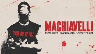 TRAVIS SCOTT  PLAYBOI CARTI  FUTURE TYPE BEAT quotMACHIAVELLIquot [upl. by Enirtak]