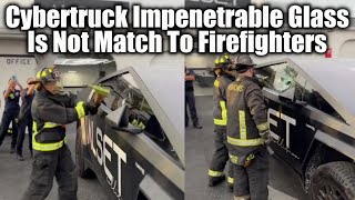 Cybertruck Impenetrable Glass Is Not Match To Firefighters [upl. by Slrahc]