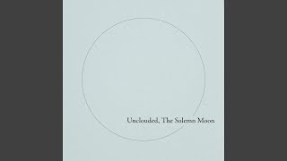 Unclouded The Solemn Moon [upl. by Norvol]