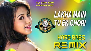 Lakha Main Tu Ek Chori Dj Remix  Hard Bass  Full Vibrations Song  Dj Yogi King Mahendergarh [upl. by Helsie505]