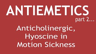 Antiemetics Part 2Pharmacology of Anticholinergic Hyoscine in Motion Sickness  Dr Shikha Parmar [upl. by Weatherley]