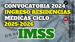 Convocatoria 2024 RESIDENCIAS MÉDICAS IMSS 20252026 [upl. by Schug]