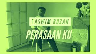 Taswim Rozan  Perasaan Ku Lyric [upl. by Nekial]